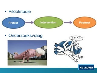 • Pilootstudie
• Onderzoeksvraag
 