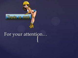 For your attention…

{

 