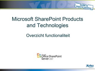 Microsoft SharePoint Products
      and Technologies
     Overzicht functionaliteit
 