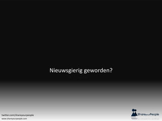 www.shareyourpeople.com
Nieuwsgierig geworden?
twitter.com/shareyourpeople
 
