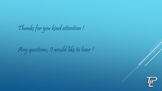 Thanks for you kind attention !
Any questions, I would like to hear !
 