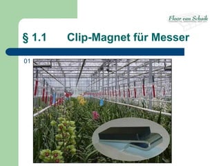 § 1.1   Clip-Magnet für Messer

01
 
