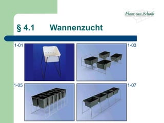 § 4.1   Wannenzucht

1-01                   1-03




1-05                   1-07
 