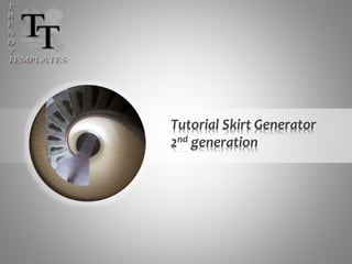 Tutorial Skirt Generator
2nd generation
 