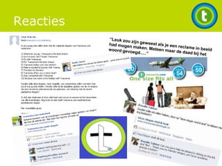 transavia.com/zoektsloganPlatform: minisitePromotie: E-mailnieuwsbriefDisplay advertisingSocial MediaFilmpjemedewerkers (zachtewaarden)Schermen outdoorRadio 538Er is eenprijstewinnen