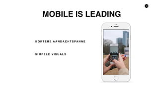 33
MOBILE IS LEADING
S I M P E L E V I S U A L S
K O R T E R E A A N D A C H T S PA N N E
 