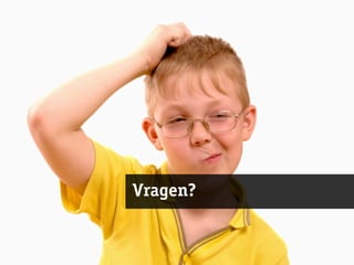 Vragen?
 
