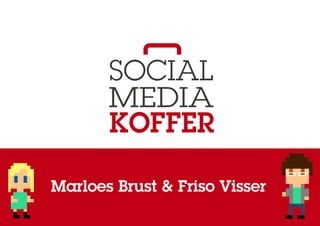 Marloes Brust & Friso Visser
 