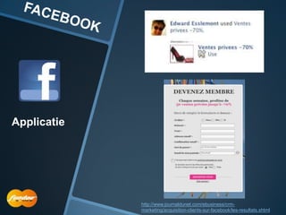 Applicatie




             http://www.journaldunet.com/ebusiness/crm-
             marketing/acquisition-clients-sur-facebook/les-resultats.shtml
 