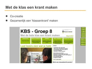 Met de klas een krant maken

●   Co-creatie
●   Gezamenlijk een 'klassenkrant' maken
 