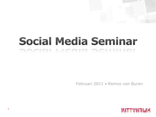 1 Social Media Seminar Februari 2011 › Remco van Buren 