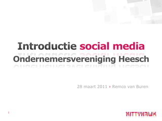 1 Introductiesocial media OndernemersverenigingHeesch 28 maart 2011 › Remco van Buren 