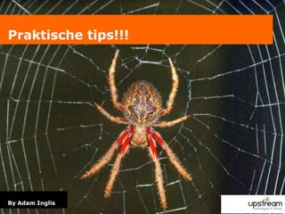Praktische tips!!!By Adam Inglis
