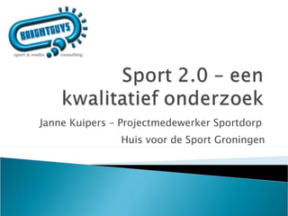 Janne Kuipers – Projectmedewerker Sportdorp  Huis voor de Sport Groningen 