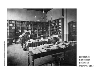 Afbeelding: Universiteitsbibliotheek Gent




                                            Ledeganck
                                            Bibliotheek
                                            Botanisch
                                            Instituut, 1883
 