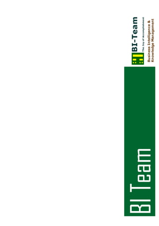 !
!
!
!
!
!
!
!
!
!
!
!
!
!
!
!
!
!
!
!
!
!
!
!
!
!
!
!
          !
          !




              !
BI Team
 