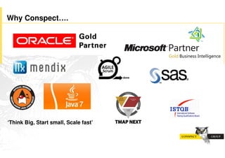 Why Conspect….
                                       Wisdom never fails




‘Think Big, Start small, Scale fast’
 