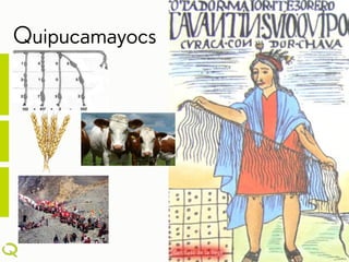 Quipucamayocs
 