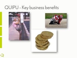 QUIPU - Key business benefits
 