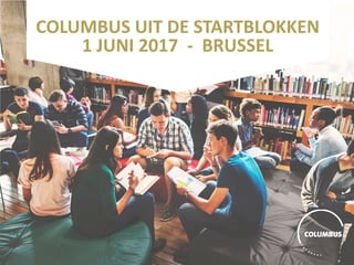 COLUMBUS	UIT	DE	STARTBLOKKEN
1	JUNI	2017		- BRUSSEL
 