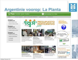 Argentinie voorop: La Planta




                                     35% van het budget
                                  lokaal verdeeld via 17500
                                           burgers




                                                     16



dinsdag 18 januari 2011
 