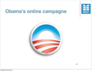 Obama’s online campagne




                                   29



dinsdag 18 januari 2011
 
