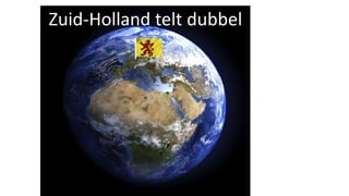 Zuid-Holland telt dubbel
 