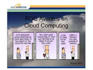 ROC Aventus en Cloud Computing 16 juni2011 