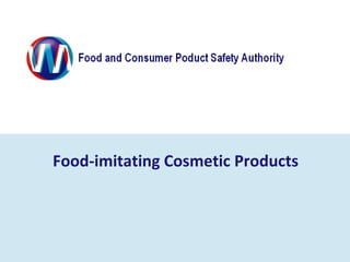Food-imitating Cosmetic Products 