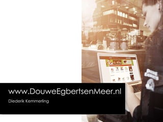 www.DouweEgbertsenMeer.nl  Diederik Kemmerling 