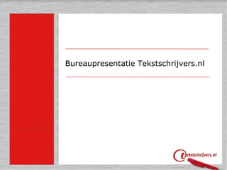 Bureaupresentatie Tekstschrijvers.nl
 