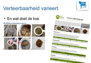 Verteerbaarheid varieert
• En wat doet de koe
ermee?
 