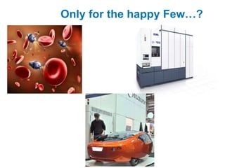 Only for the happy Few…? 
 