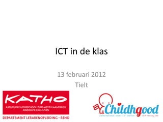 ICT in de klas

13 februari 2012
      Tielt
 