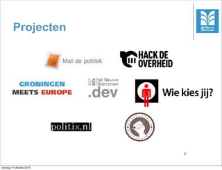 Projecten




                         3



zondag 17 oktober 2010
 
