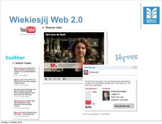Wiekiesjij Web 2.0




                             5



zondag 17 oktober 2010
 