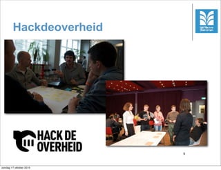 Hackdeoverheid




                         9



zondag 17 oktober 2010
 