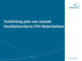Toelichting plan van aanpak
Kwaliteitscriteria VTH Waterbeheer
 