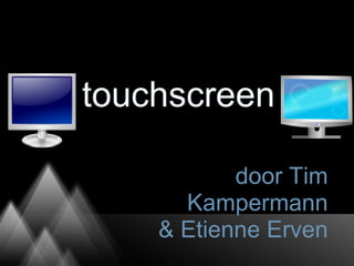 door Tim Kampermann & Etienne Erven touchscreen 