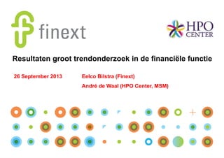 Resultaten groot trendonderzoek in de financiële functie
26 September 2013

Eelco Bilstra (Finext)
André de Waal (HPO Center, MSM)

 