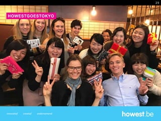 innovatief creatief ondernemend
HOWESTGOESTOKYO
29
 