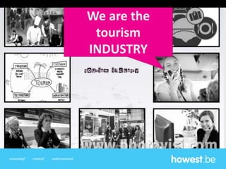innovatief creatief ondernemend
We are the
tourism
INDUSTRY
 