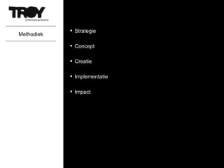 Methodiek Strategie  Concept Creatie Implementatie Impact 