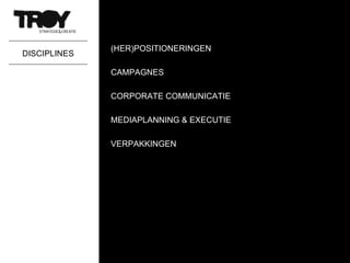 DISCIPLINES (HER)POSITIONERINGEN CAMPAGNES CORPORATE COMMUNICATIE MEDIAPLANNING & EXECUTIE VERPAKKINGEN 
