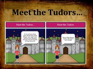 Meet the Tudors…
 