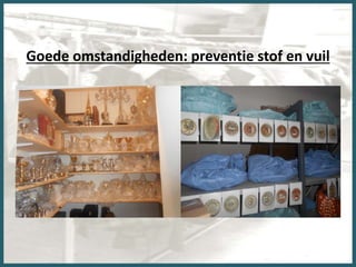 Goede omstandigheden: preventie stof en vuil
 
