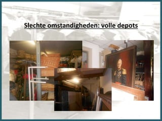 Slechte omstandigheden: volle depots
 