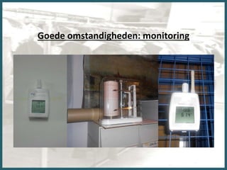 Goede omstandigheden: monitoring
 