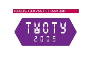 Trends in de polder - TWOTY 2009 - Ruigrok | NetPanel