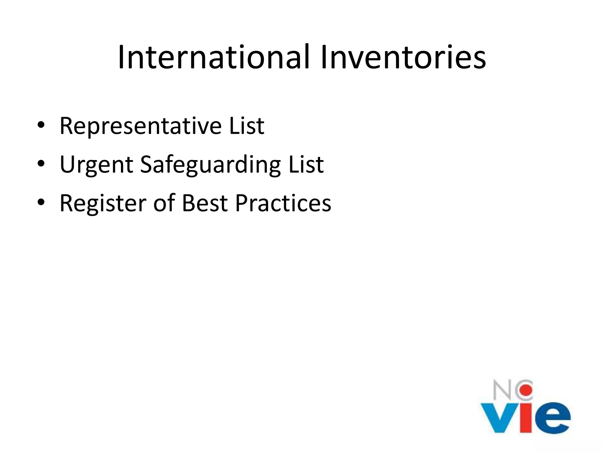 International Inventories
• Representative List
• Urgent Safeguarding List
• Register of Best Practices
 